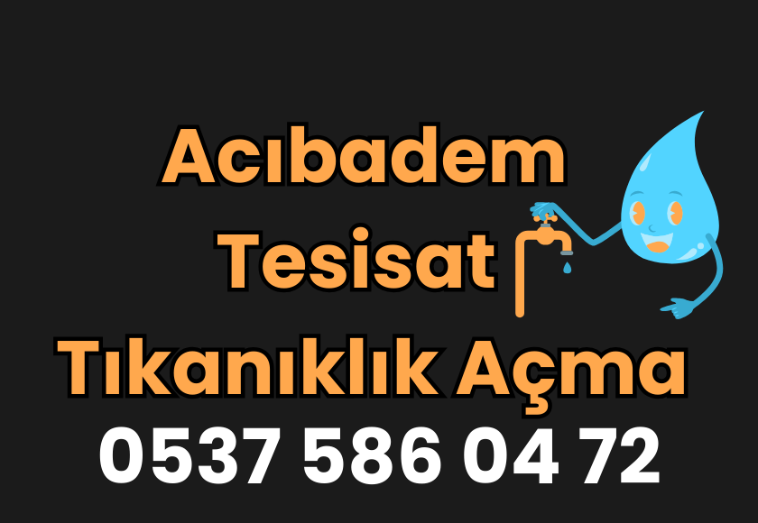 Acıbadem Tesisat & Tıkanıklık Açma