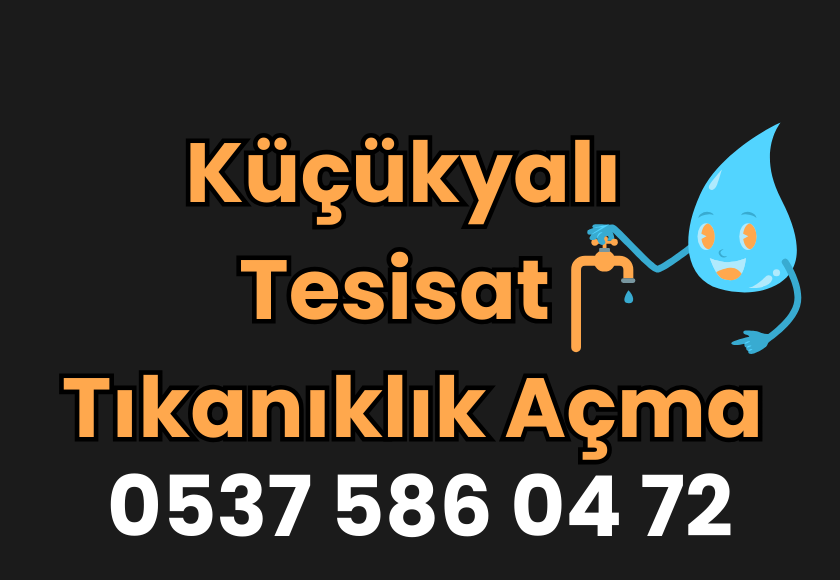 Küçükyalı Tesisat & Tıkanıklık Açma