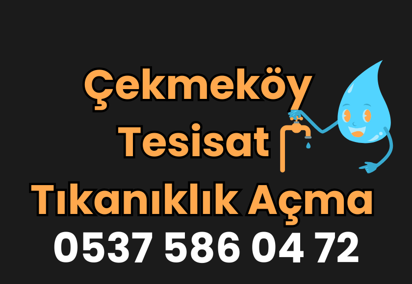 Çekmeköy Tesisat & Tıkanıklık Açma