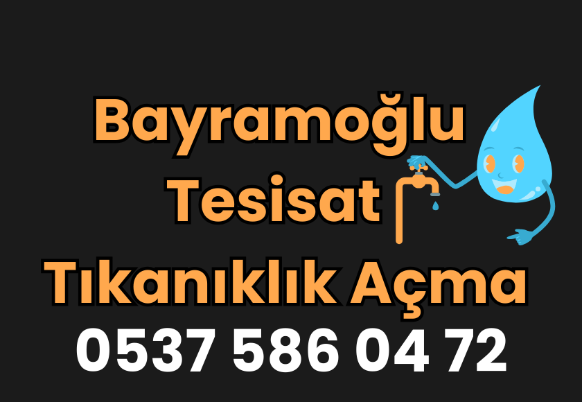Bayramoğlu Tesisat & Tıkanıklık Açma